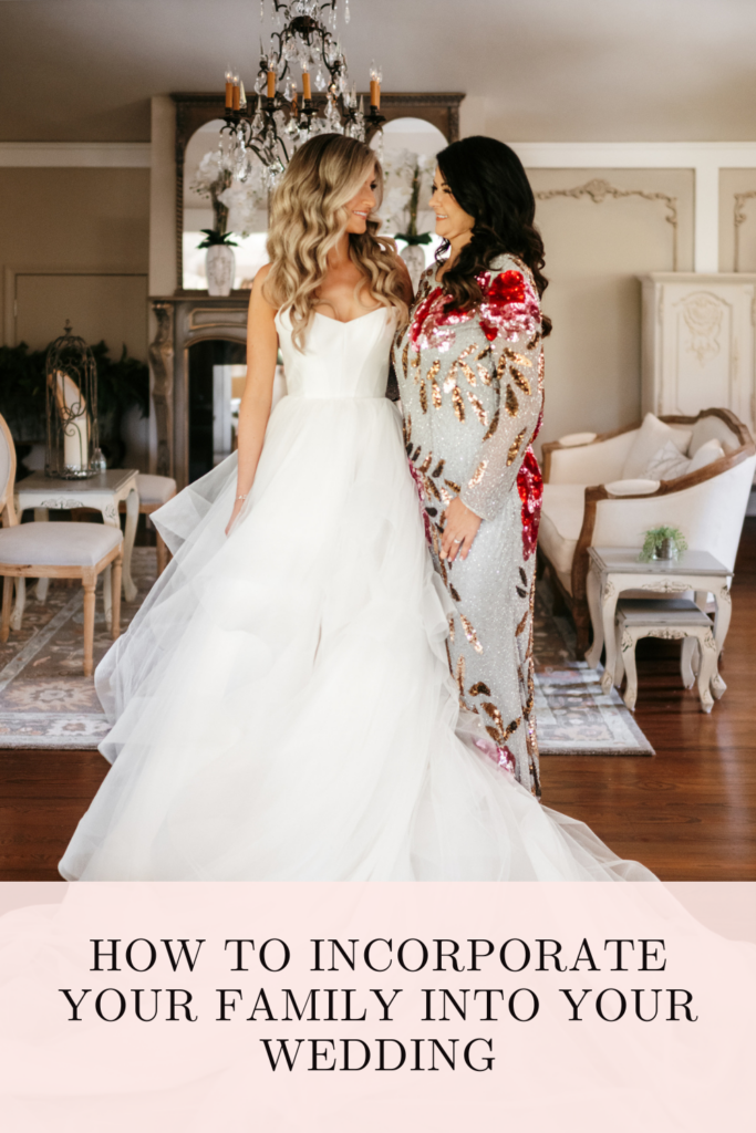 How To Incorporate Your Family Into Your Wedding - The Tate House